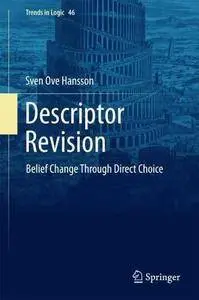 Descriptor Revision: Belief Change through Direct Choice (Trends in Logic)