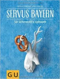 Servus Bayern: So schmeckt's dahoam