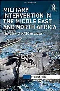 Military Intervention in the Middle East and North Africa: The Case of NATO in Libya