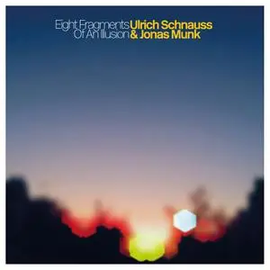 Ulrich Schnauss & Jonas Munk - Eight Fragments of an Illusion (2021) [Official Digital Download]