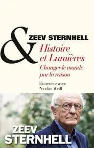 Zeev Sternhell, Nicolas Weill, "Histoire et lumières : Changer le monde par la raison"
