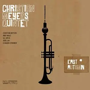 Christian Meyers Quintet - East Autumn (2012) [Official Digital Download]