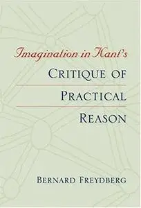 Imagination in Kant's  Critique of Practical Reason (Studies in Continental Thought)