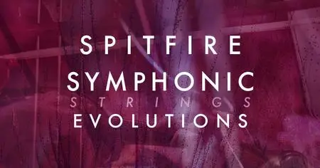 Spitfire Audio Spitfire Symphonic Strings Evolutions v1.0.1b25 KONTAKT