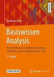 Basiswissen Analysis Eine Einführung mit Aufgaben, Lösungen, Selbsttests und interaktivem Online-Tool