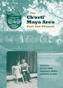 The Ch'orti' Maya Area: Past and Present