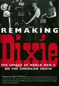 Remaking Dixie: The Impact of World War II on the American South