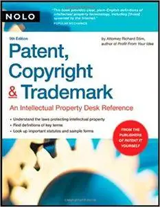 Patent, Copyright & Trademark: An Intellectual Property Desk Reference (Repost)