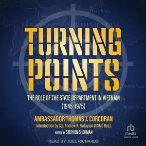 Turning Points: The Role of the State Department in Vietnam (1945–75) [Audiobook]