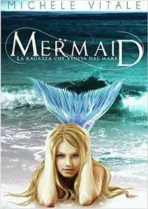 Michele Vitale - Mermaid: La ragazza che veniva dal mare