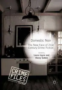 Domestic Noir: The New Face of 21st Century Crime Fiction