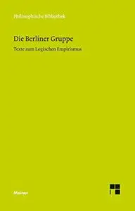 Die Berliner Gruppe: Texte zum Logischen Empirismus