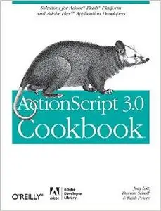 ActionScript 3.0 Cookbook: Solutions for Flash Platform and Flex Application Developers by Joey Lott [Repost] 