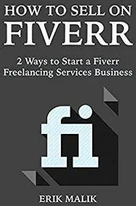 How to Sell on Fiverr: 2 Ways to Start a Fiverr Freelancing Services Business