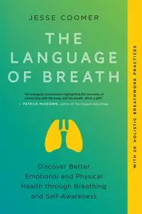 The Language of Breath: Discover Better Emotional and Physical Health through Breathing and Self-Awareness
