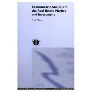 Econometric Analysis of the Real Estate Market and Investment (Routledge Studies in Business Organizations & Networks)