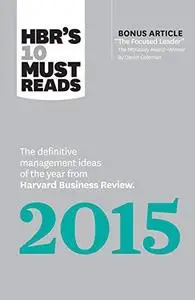 HBR’s 10 Must Reads 2015: The Definitive Management Ideas of the Year from Harvard Business Review (with bonus McKinsey Award–W