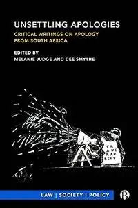 Unsettling Apologies: Critical Writings on Apology from South Africa