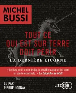 Michel Bussi, "Tout ce qui est sur Terre doit périr: La dernière licorne"
