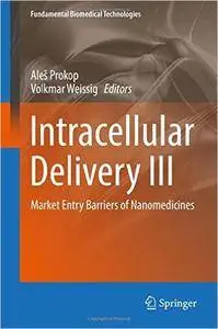 Intracellular Delivery III: Market Entry Barriers of Nanomedicines