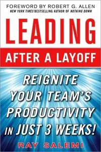 Leading After a Layoff: Reignite Your Team's ProductivityQuickly