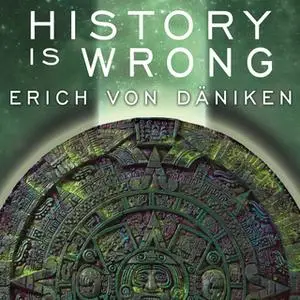 «History Is Wrong» by Erich von Däniken