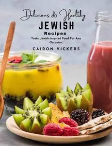 Delicious and Healthy Jewish Recipes Tasty, Jewish-inspired Food For Any Occasion.