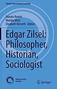 Edgar Zilsel: Philosopher, Historian, Sociologist