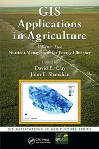 GIS Applications in Agriculture, Volume Two: Nutrient Management for Energy Efficiency (repost)