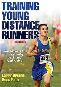 Training Young Distance Runners by Larry Greene