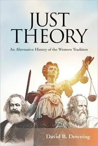 Just Theory: An Alternative History of the Western Tradition