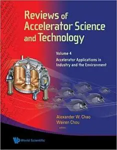 Reviews of Accelerator Science and Technology - Volume 4: Accelerator Applications in Industry and the Environment