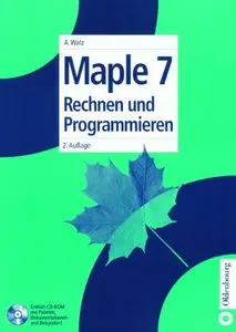 Maple 7: Rechnen und Programmieren, 2 Auflage