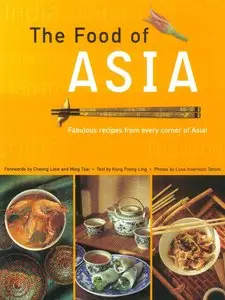 The Food of Asia: Featuring authentic recipes from master chefs in Burma, China, India, Indonesia, Japan, Korea, Malaysia...