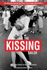 The Kissing Sailor: The Mystery Behind the Photo That Ended World War II (repost)