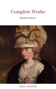 «The Complete Works of Jane Austen» by Jane Austen