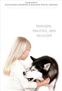 Bergson, Politics, and Religion 
