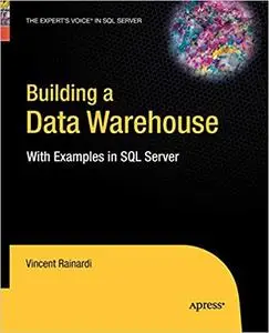 Building a Data Warehouse: With Examples in SQL Server (Repost)