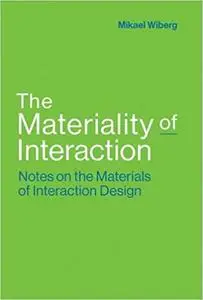 The Materiality of Interaction – Notes on the Materials of Interaction Design