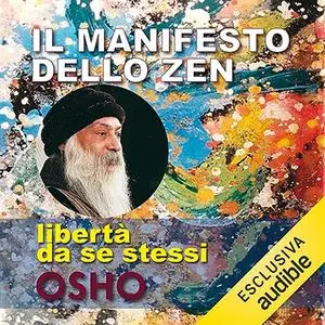 «Il manifesto dello Zen? Libertà da sé stessi» by Osho