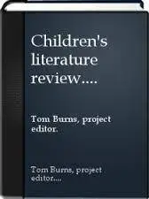 Children's Literature Review: Excerpts from Reviews, Criticism, & Commentary on Books for Children & Young People