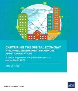 «Capturing the Digital Economy—A Proposed Measurement Framework and Its Applications» by Asian Development Bank