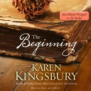 «The Beginning: An eShort prequel to The Bridge» by Karen Kingsbury