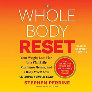 The Whole Body Reset: Your Weight-Loss Plan for a Flat Belly, Optimum Health & a Body You'll Love at Midlife Beyond [Audiobook]