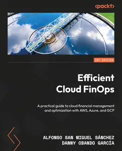 Efficient Cloud FinOps: A practical guide to cloud financial management and optimization with AWS, Azure, and GCP