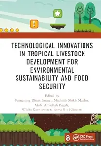 Technological Innovations in Tropical Livestock Development for Environmental Sustainability and Food Security