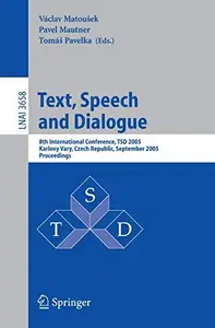 Text, Speech and Dialogue: 8th International Conference, TSD 2005, Karlovy Vary, Czech Republic, September 12-15, 2005. Proceed