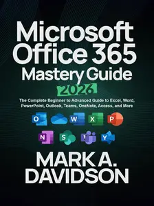 Microsoft Office 365 Mastery Guide 2026