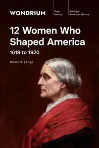 TTC Video - 12 Women Who Shaped America: 1619 to 1920