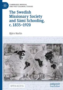 The Swedish Missionary Society and Sámi Schooling, c. 1835–1920 (Cambridge Imperial and Post-Colonial Studies)